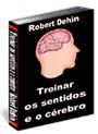 EBOOK 22 - Treinar os Sentidos e o Cérebro - Robert Dehin