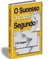 EBOOK 2 - O Sucesso a Cada Segundo - J. B. Campos